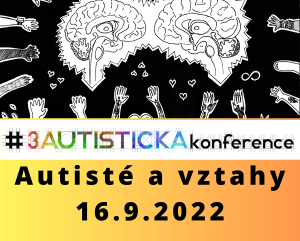 3. Autistická konference bude mít mnoho novinek a také se v rámci ní uskuteční setkání sebeobhájců na spektru autismu z České a Slovenské republiky 13